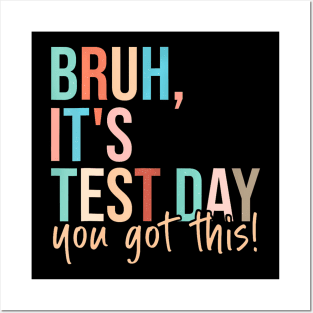 Bruh Its Test Day You Got This Testing Day Teacher Kids Posters and Art